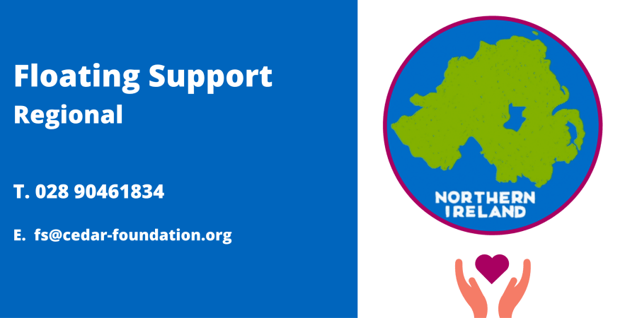 Floating Support Regional. 02890461834. fs@cedar-foundation.org. If you are interested in more information in Floating Support please click here.