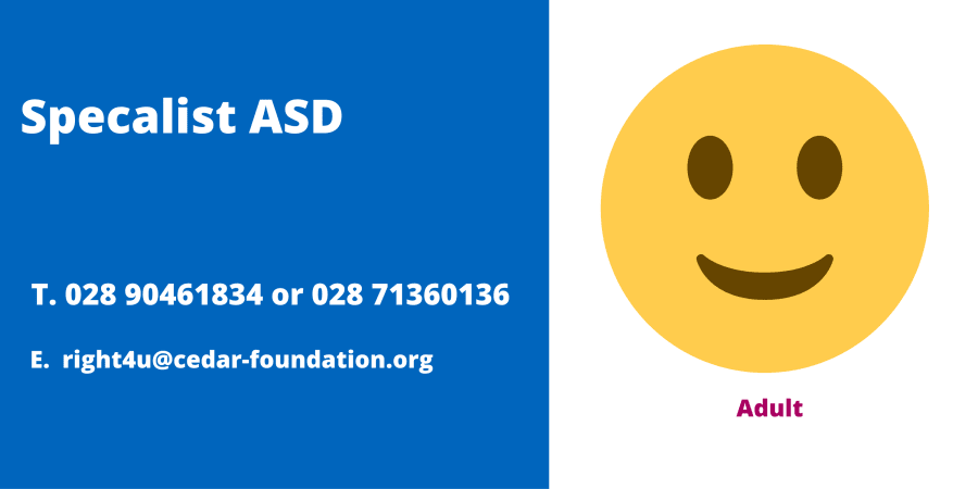 Right 4 U. T. 028 90461834 or 028 71360136. right4u@cedar-foundation.org. Image shows smiley face and specifies Adult. If you need more information about Right 4 U Adult please click here.